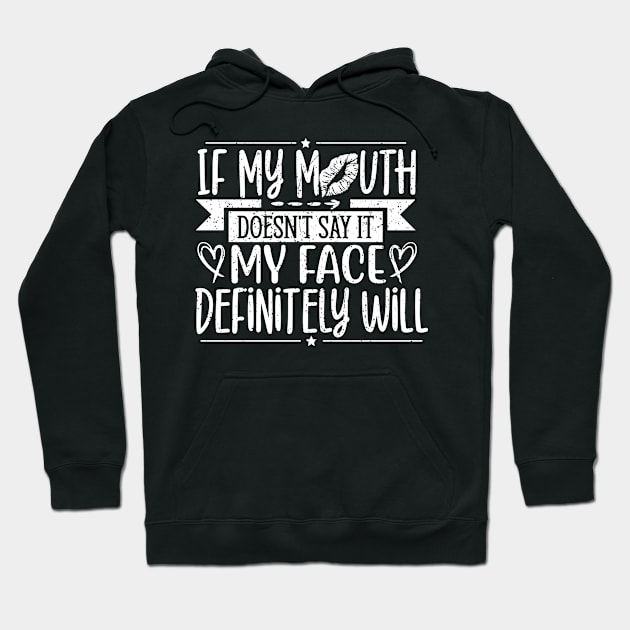 If My Mouth Doesnt Say It My Face will Funny Hoodie by BuzzTeeStore